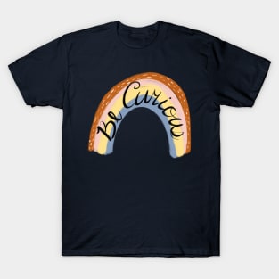 Be curious trendy color pattern rainbow T-Shirt